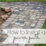 Installing a paver path can be a lot of work but is totally worth every sore muscle!