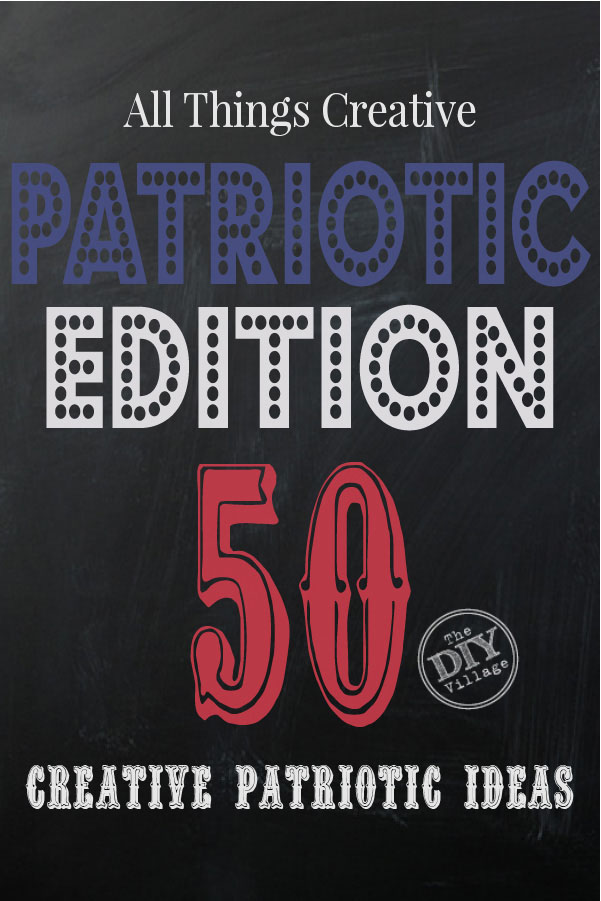All Things Creative Patriotic Edition - over 50 Patriotic projects!
