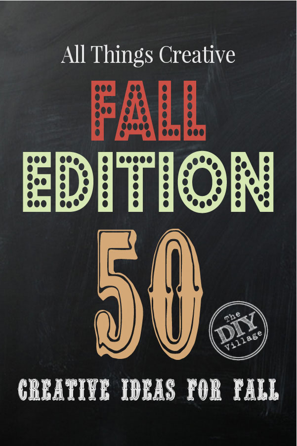 All Things Creative Fall Edition - 50 awesome fall projects, recipes, and inspirations