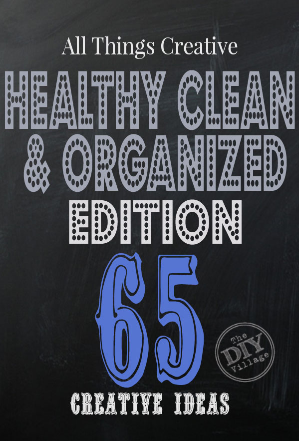 All Things Creative - Healthy Clean and Organized - get your home ready for the new year!
