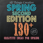 Over 130 creative ideas for spring - All Things Creative - 2nd Spring Edition