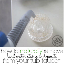 How to naturally remove hard water stains and deposits from your tub faucet