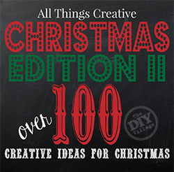 All Things Creative - Over 100 Amazing ideas for Christmas, including DIY, Decor, Recipes, you name it, it's there!