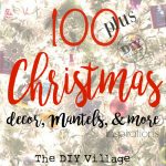 Over 100 creative ideas for Christmas Decor, Food, and more! An amazing collaboration of 10 bloggers bringing you their best content!