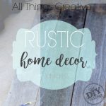 All Things Creative - 10 Rustic Home Decor ideas.