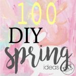 Over 100 awesome creative DIY Spring ideas. Perfect for home, garden, Easter, you name it!